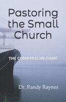 Pastoring a Small Church: The Conparison Game B0CTCR1ZXD Book Cover