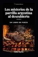 Los misterios de la parrilla argentina al descubierto: Un libro de fuego (Spanish Edition) B0CJXGL7D2 Book Cover