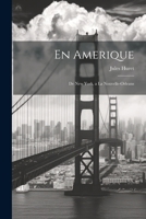 En Amerique: De New York, a la Nouvelle-Orleans 1021496588 Book Cover