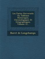 Les Fastes Universels: Ou Tableaux Historiques, Chronologiques Et Geographiques, Volume 12... 1249951933 Book Cover