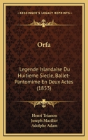 Orfa: L�gende Islandaise Du Huiti�me Si�cle: Ballet-Pantomime En Deux Actes 2329283652 Book Cover