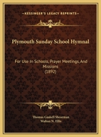 Plymouth Sunday-School Hymnal: For Use in Schools, Prayer-Meetings, and Missions 101496573X Book Cover