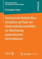 Stochastische Verkehrsflusssimulation auf Basis von Fahrerverhaltensmodellen zur Absicherung automatisierter Fahrfunktionen (Wissenschaftliche Reihe ... Universität Stuttgart) 3658252502 Book Cover