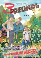 3 Freunde: atemberaubende Abenteuer Band 1 3734795699 Book Cover