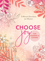 Choose Joy for Morning and Evening: 3-Minute Devotions for Women 1636093728 Book Cover