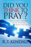 Did You Think To Pray: How to Listen and Talk to God Every Day About Everything 1599796279 Book Cover
