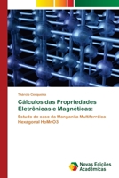 Cálculos das Propriedades Eletrônicas e Magnéticas:: Estudo de caso da Manganita Multiferróica Hexagonal HoMnO3 6205505770 Book Cover