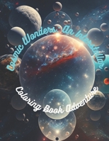 Cosmic Wonders: An Interstellar Coloring Book Adventure: Explore the Beauty of the Stars and Beyond B0BV453JB3 Book Cover