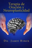 Terapia de Oracion y Neuroplasticidad 1548133795 Book Cover