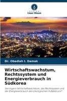 Wirtschaftswachstum, Rechtssystem und Energieverbrauch in Südkorea 6209293387 Book Cover