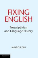 Fixing English: Prescriptivism and Language History 1316604888 Book Cover