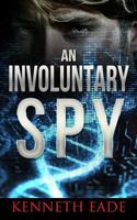 An Involuntary Spy 1492909777 Book Cover