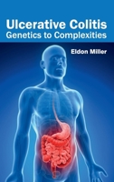 Ulcerative Colitis: Genetics to Complexities 1632424142 Book Cover