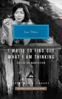 I Write to Find Out What I Am Thinking: Collected Nonfiction (Everyman's Library Contemporary Classics Series) 0593992210 Book Cover