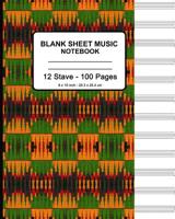 Blank Sheet Music Notebook: African Fabric Kente Print (6), Musicians Blank Sheet Music Notebook, Staff Manuscript Paper Standard - 12 Stave 1096430290 Book Cover
