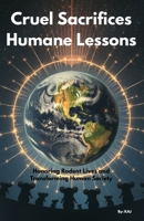 Cruel Sacrifices; Humane Lessons: Honoring Rodent Lives and Transforming Human Society (The Humane Horizon Learning Path) B0F6B51H3M Book Cover