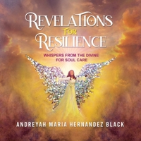Revelations for Resilience: Whispers From the Divine For Soul Care B0GY2W6R2N Book Cover