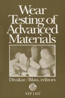 Wear Testing of Advanced Materials (Astm Special Technical Publication// Stp) 0803114761 Book Cover