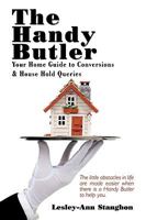 The Handy Butler: Your Home Guide to Conversions and House Hold Queries 1449085989 Book Cover