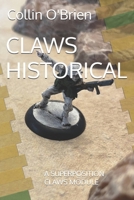CLAWS HISTORICAL: A SUPERPOSITION CLAWS MODULE (SUPERPOSITION: A CHESS-LIKE ADAPTIVE WARGAMING SYSTEM) B0GWM1T6LN Book Cover