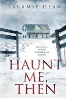 Haunt Me, Then 1967163812 Book Cover