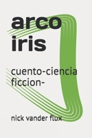 arco iris: cuento-ciencia ficcion- 1702262847 Book Cover