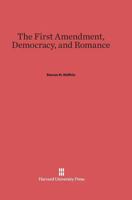 The First Amendment, Democracy, and Romance 067441862X Book Cover