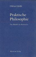 Praktische Philosophie: Das Modell Des Aristoteles 3050043954 Book Cover