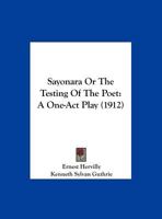 Sayonara Or The Testing Of The Poet: A One-Act Play 1169535003 Book Cover