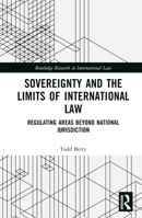 Sovereignty and the Limits of International Law: Regulating Areas Beyond National Jurisdiction 1032589639 Book Cover