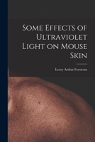 Some Effects of Ultraviolet Light on Mouse Skin 1014827221 Book Cover