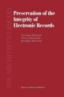Preservation of the Integrity of Electronic Records (The Archivist's Library) 1402009917 Book Cover