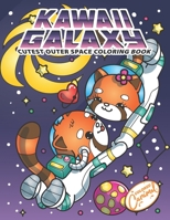 Kawaii Galaxy Cutest Outer Space Coloring Book: Cute Kawaii Coloring Book Gift With Space Astronaut Pandas, Sushis, Cats, Dogs, Planets, Solar Systems, Adorable Designs Perfect for Fun and Relaxation B095QBV3D8 Book Cover