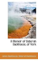 A Memoir of Deborah Backhouse, of York 1165885891 Book Cover