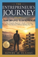 THE ENTREPRENEUR'S JOURNEY™: FROM EMPLOYEE TO ENTREPRENEUR (Volume 1) B0HGQWJKM7 Book Cover