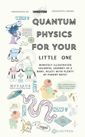 Quantum Physics For Your Little One: Minutely Illustrated Colorful Journey Of Riley, With Proper Parent Note! (Physics Simplification for Kids) 1068920815 Book Cover