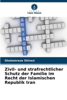 Zivil- und strafrechtlicher Schutz der Familie im Recht der Islamischen Republik Iran 6209961363 Book Cover