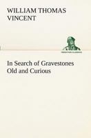 In Search of Gravestones: Old and Curious 0766132331 Book Cover