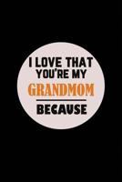 I Love That You're My Grandmom Because 1070291625 Book Cover