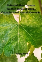 AI-Based Plant Disease Detection Using Deep Convolutional Neural Networks 1962116603 Book Cover