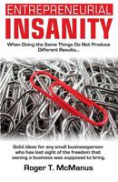 Entrepreneurial Insanity: When Doing The Same Things Do Not Produce Different Results, It's Time To Do Different Things! 0974945218 Book Cover