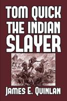 Tom Quick the Indian Slayer: and the Pioneers of Minisink and Wawarsink 149591528X Book Cover