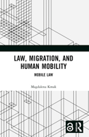 Law, Migration, and Human Mobility: Mobile Law 1032185252 Book Cover