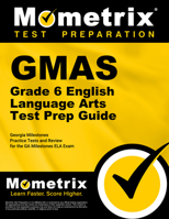 GMAS Grade 6 English Language Arts Test Prep Guide: Georgia Milestones Practice Tests and Review for the GA Milestones ELA Exam 1516729900 Book Cover