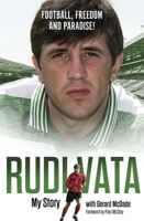 Football, Freedom and Paradise!: My Story by Rudi Vata 1801507392 Book Cover