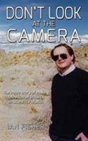 Don't Look at the Camera: Making television at Britain's smallest ITV station 1999813707 Book Cover