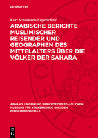 Arabische Berichte Muslimischer Reisender Und Geographen Des Mittelalters Über Die Völker Der Sahara 3112780922 Book Cover