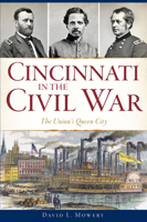 Cincinnati in the Civil War: The Union's Queen City 1467139963 Book Cover