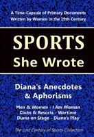 Diana's Anecdotes & Aphorisms: Men & Women - I Am Woman - Clubs & Resorts - Wartime - Diana on Stage - Diana's Play 1964197066 Book Cover