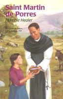Saint Martin de Porres: Humble Healer (Encounter the Saints,19) 0819870919 Book Cover